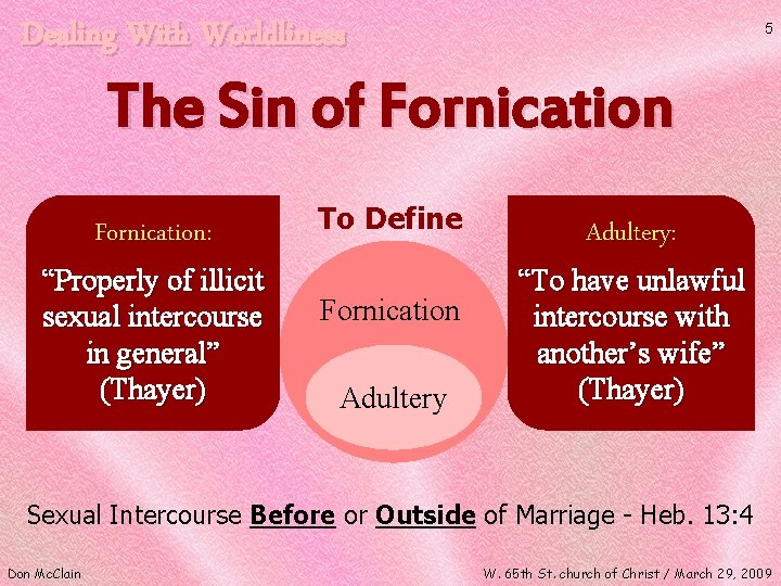 Dealing With Worldliness 5 The Sin of Fornication: “Properly of illicit sexual intercourse in