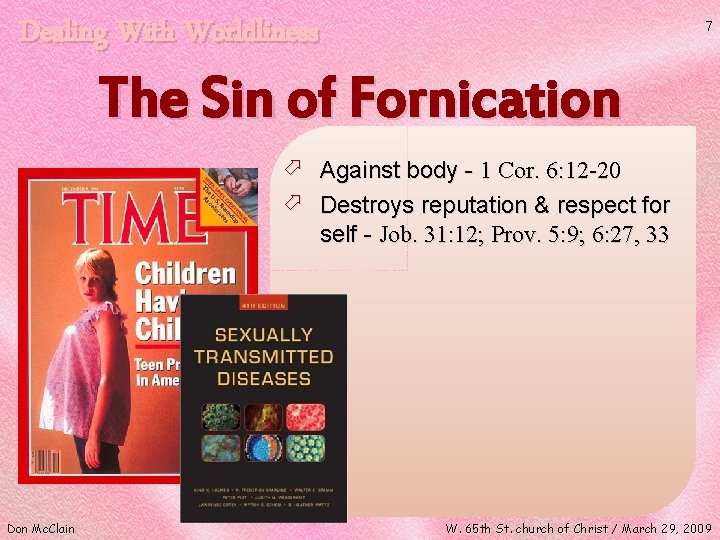 Dealing With Worldliness 7 The Sin of Fornication ö Against body - 1 Cor.
