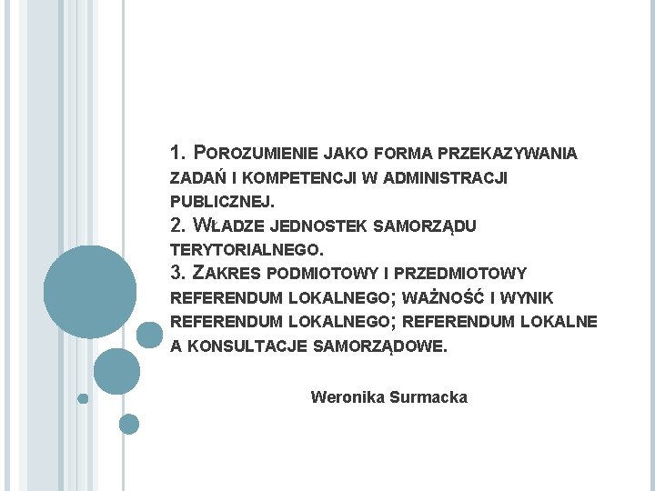 1. POROZUMIENIE JAKO FORMA PRZEKAZYWANIA ZADAŃ I KOMPETENCJI W ADMINISTRACJI PUBLICZNEJ. 2. WŁADZE JEDNOSTEK