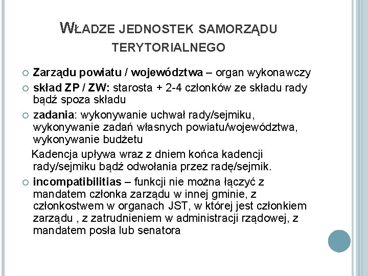 WŁADZE JEDNOSTEK SAMORZĄDU TERYTORIALNEGO Zarządu powiatu / województwa – organ wykonawczy skład ZP /