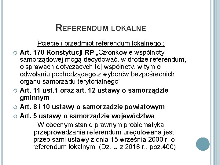 REFERENDUM LOKALNE Pojęcie i przedmiot referendum lokalnego : Art. 170 Konstytucji RP „Członkowie wspólnoty