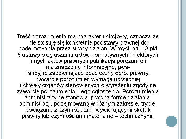  Treść porozumienia ma charakter ustrojowy, oznacza że nie stosuję się konkretnie podstawy prawnej