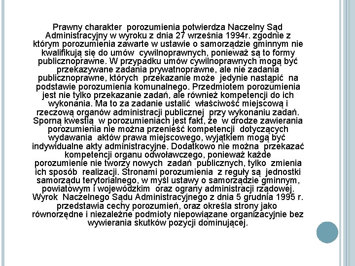  Prawny charakter porozumienia potwierdza Naczelny Sąd Administracyjny w wyroku z dnia 27 września