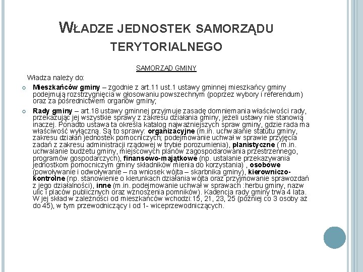 WŁADZE JEDNOSTEK SAMORZĄDU TERYTORIALNEGO SAMORZĄD GMINY Władza należy do: Mieszkańców gminy – zgodnie z