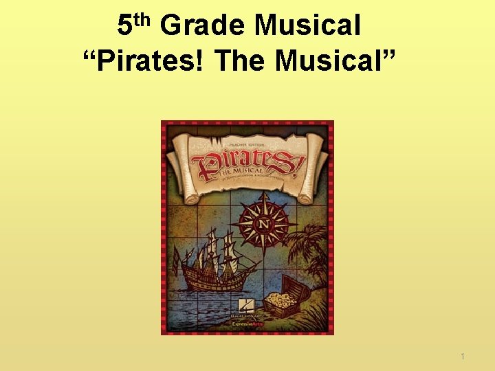 5 th Grade Musical “Pirates! The Musical” 1 