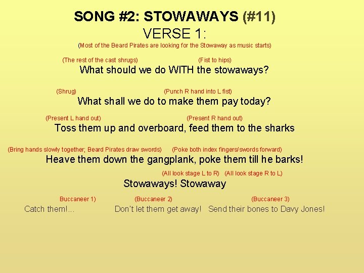 SONG #2: STOWAWAYS (#11) VERSE 1: (Most of the Beard Pirates are looking for