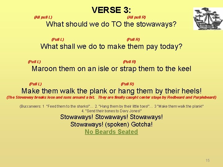 VERSE 3: (All pull L) (All pull R) What should we do TO the