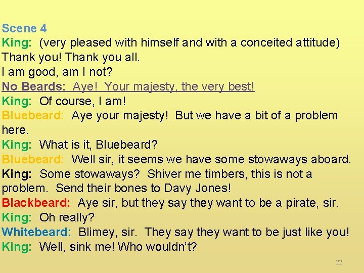 Scene 4 King: (very pleased with himself and with a conceited attitude) Thank you!