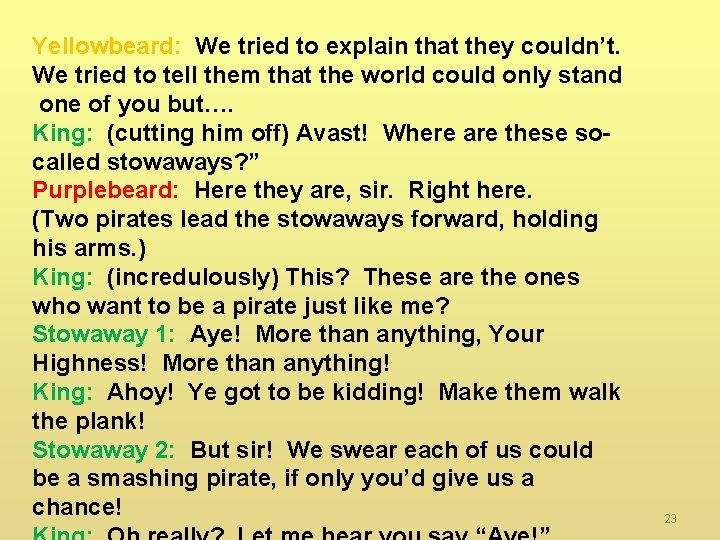 Yellowbeard: We tried to explain that they couldn’t. We tried to tell them that