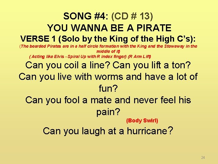 SONG #4: (CD # 13) YOU WANNA BE A PIRATE VERSE 1 (Solo by