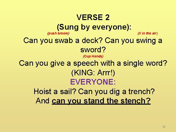 VERSE 2 (Sung by everyone): (push broom) (X in the air) Can you swab