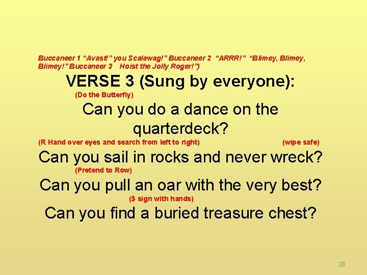 Buccaneer 1 “Avast!” you Scalawag!” Buccaneer 2 “ARRR!” “Blimey, Blimey!” Buccaneer 3 Hoist the