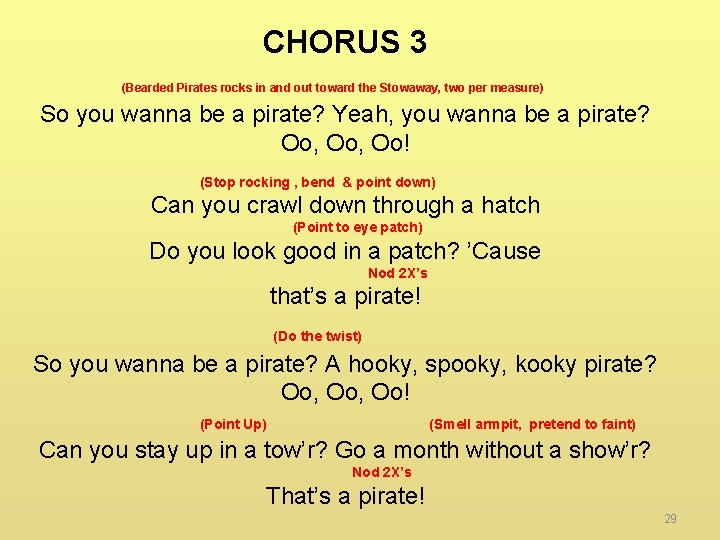 CHORUS 3 (Bearded Pirates rocks in and out toward the Stowaway, two per measure)