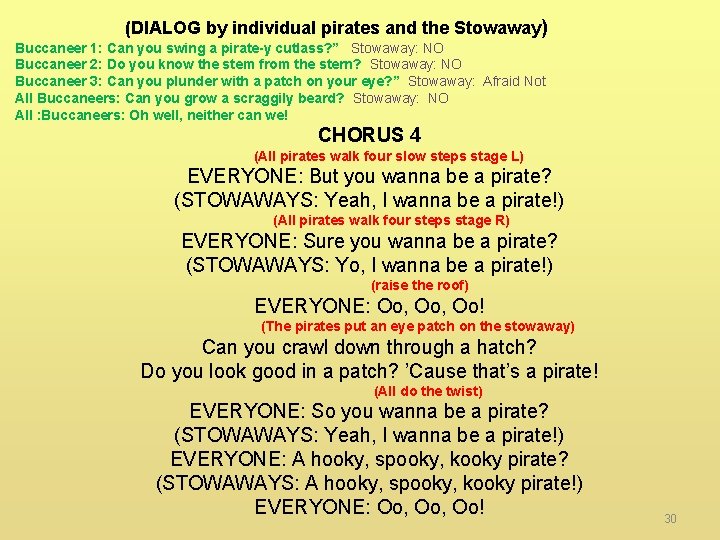 (DIALOG by individual pirates and the Stowaway) Buccaneer 1: Can you swing a pirate-y
