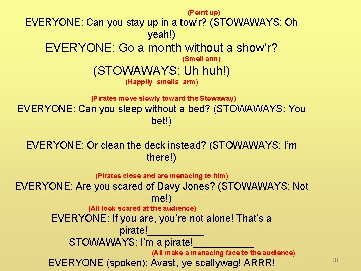  (Point up) EVERYONE: Can you stay up in a tow’r? (STOWAWAYS: Oh yeah!)