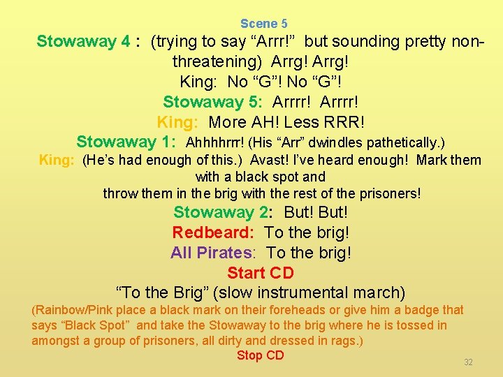  Scene 5 Stowaway 4 : (trying to say “Arrr!” but sounding pretty nonthreatening)