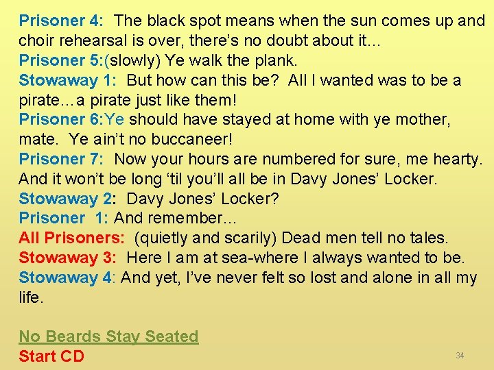 Prisoner 4: The black spot means when the sun comes up and choir rehearsal