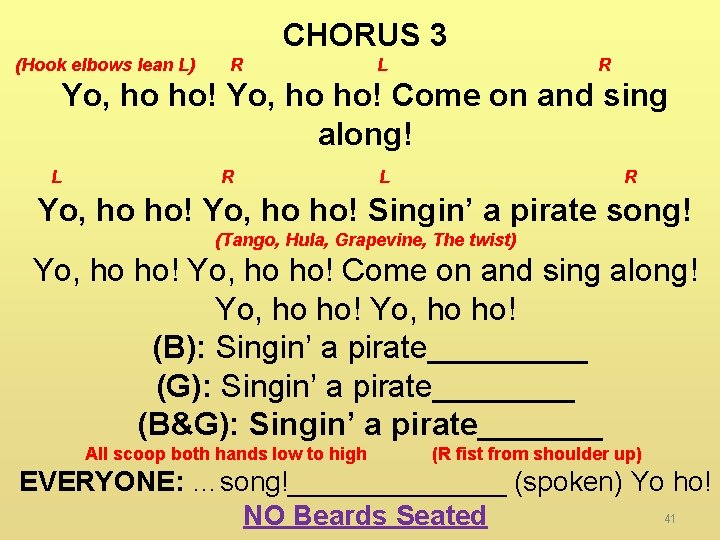 CHORUS 3 (Hook elbows lean L) R L R Yo, ho ho! Come on