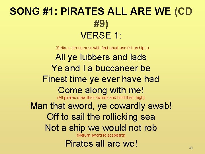 SONG #1: PIRATES ALL ARE WE (CD #9) VERSE 1: (Strike a strong pose