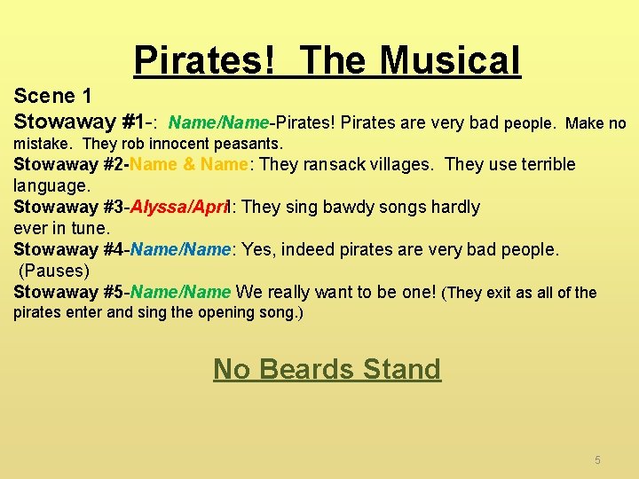 Pirates! The Musical Scene 1 Stowaway #1 -: Name/Name-Pirates! Pirates are very bad people.
