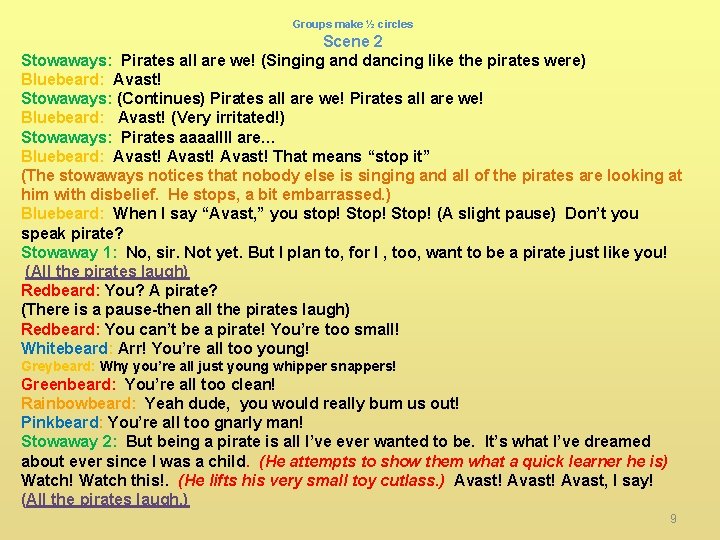 Groups make ½ circles Scene 2 Stowaways: Pirates all are we! (Singing and dancing