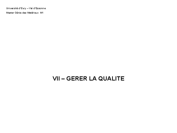 Université d’Evry – Val d’Essonne Master Génie des Matériaux M 1 VII – GERER