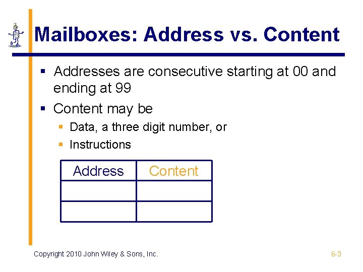 Mailboxes: Address vs. Content § Addresses are consecutive starting at 00 and ending at