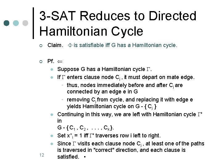 3 -SAT Reduces to Directed Hamiltonian Cycle ¢ Claim. is satisfiable iff G has 3 -SAT Reduces to Directed Hamiltonian Cycle ¢ Claim. is satisfiable iff G has