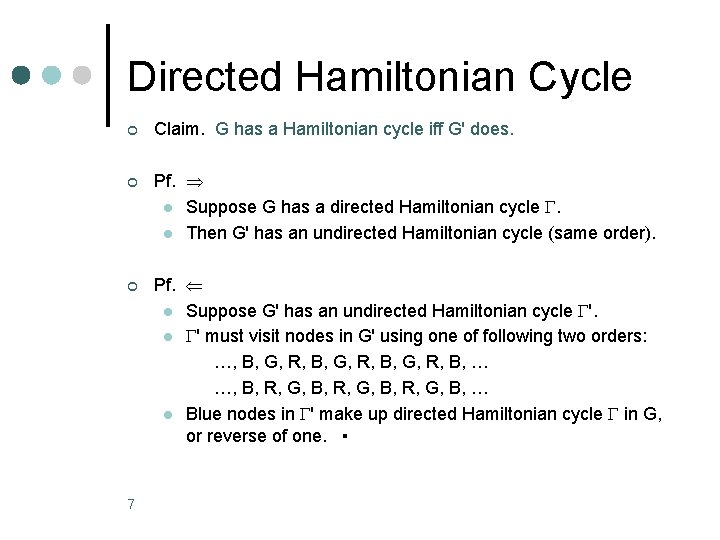 Directed Hamiltonian Cycle ¢ Claim. G has a Hamiltonian cycle iff G' does. ¢ Directed Hamiltonian Cycle ¢ Claim. G has a Hamiltonian cycle iff G' does. ¢