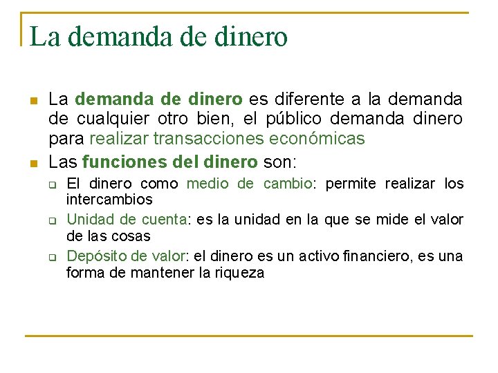 La demanda de dinero n n La demanda de dinero es diferente a la