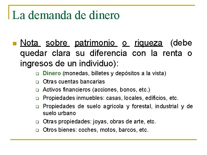 La demanda de dinero n Nota sobre patrimonio o riqueza (debe quedar clara su