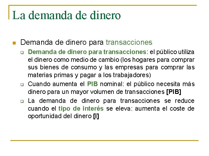 La demanda de dinero n Demanda de dinero para transacciones q q q Demanda