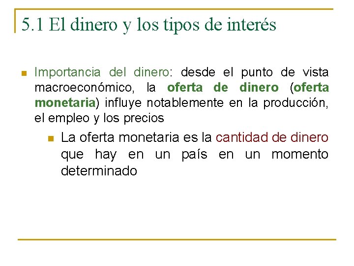 5. 1 El dinero y los tipos de interés n Importancia del dinero: desde