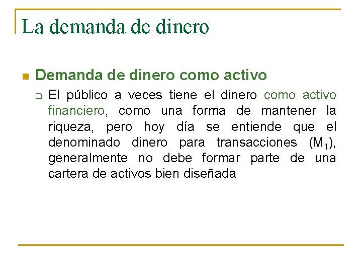 La demanda de dinero n Demanda de dinero como activo q El público a