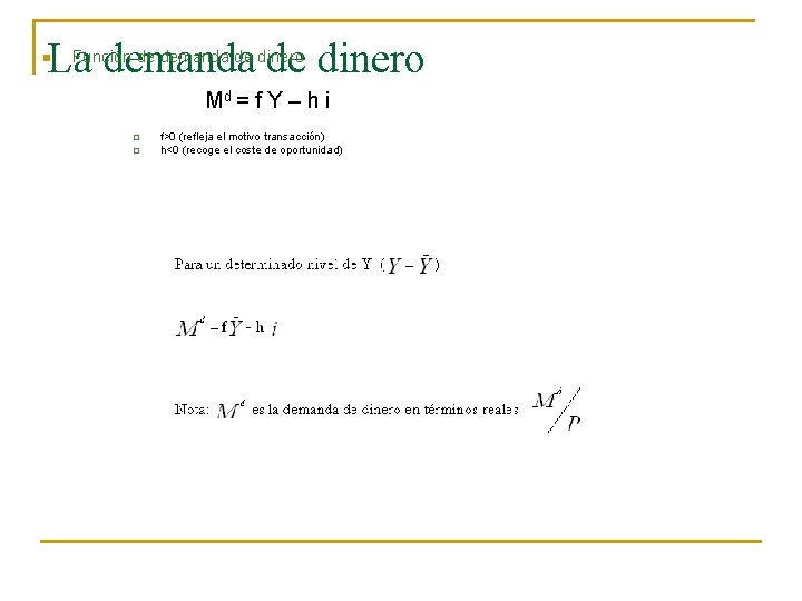 La demanda de dinero n Función de demanda de dinero Md = f Y