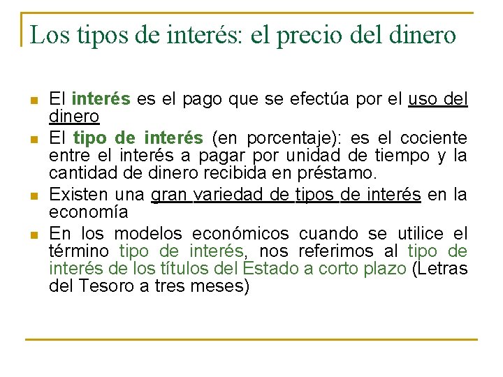 Los tipos de interés: el precio del dinero n n El interés es el