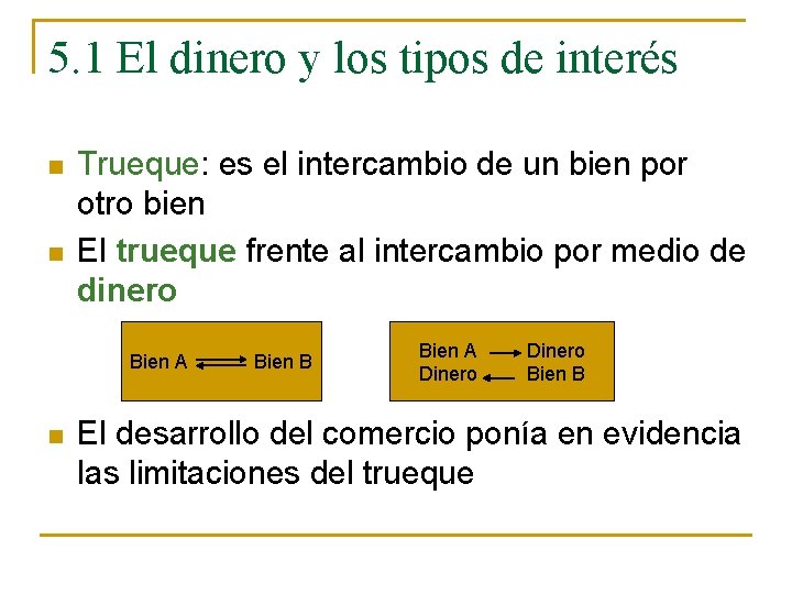 5. 1 El dinero y los tipos de interés n n Trueque: es el