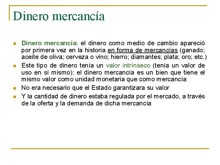 Dinero mercancía n n Dinero mercancía: el dinero como medio de cambio apareció por