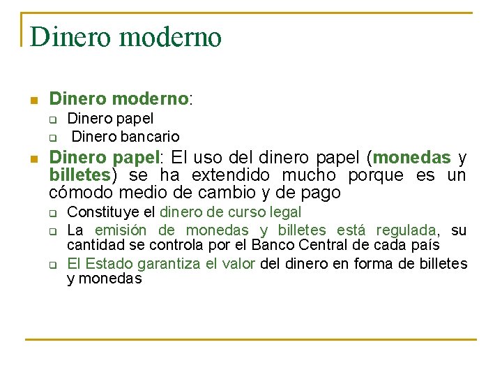 Dinero moderno n Dinero moderno: q q n Dinero papel Dinero bancario Dinero papel: