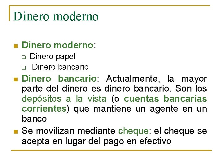 Dinero moderno n Dinero moderno: q q n n Dinero papel Dinero bancario: Actualmente,