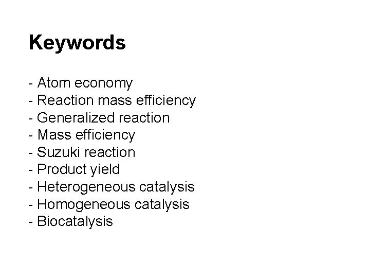 Keywords - Atom economy - Reaction mass efficiency - Generalized reaction - Mass efficiency