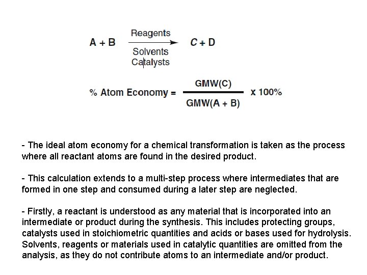 - The ideal atom economy for a chemical transformation is taken as the process