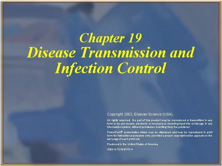 Chapter 19 Disease Transmission and Infection Control Copyright 2003, Elsevier Science (USA). All rights