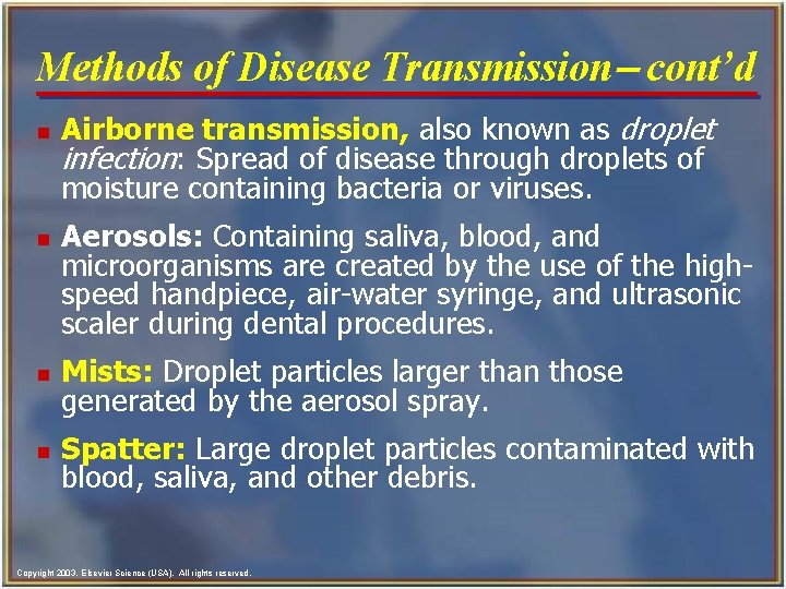 Methods of Disease Transmission- cont’d n n Airborne transmission, also known as droplet infection: