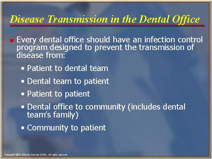 Disease Transmission in the Dental Office n Every dental office should have an infection