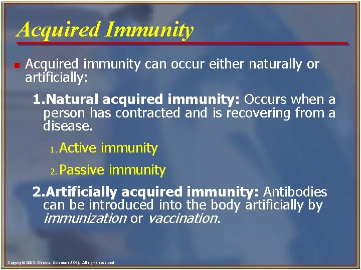 Acquired Immunity n Acquired immunity can occur either naturally or artificially: 1. Natural acquired