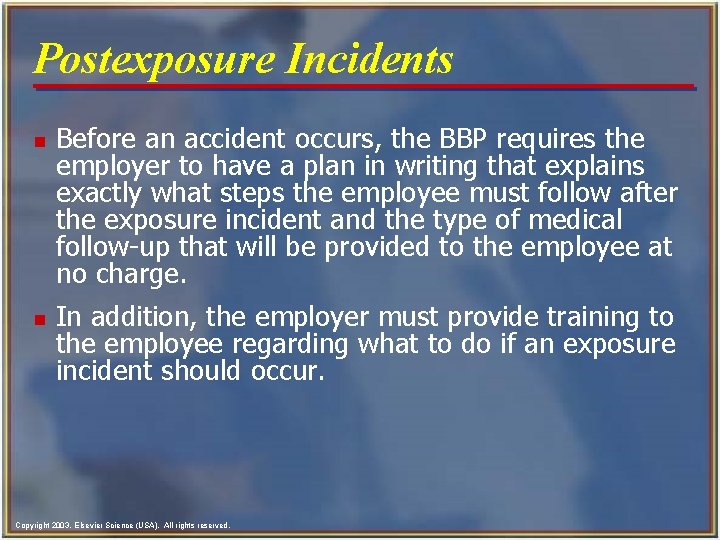 Postexposure Incidents n n Before an accident occurs, the BBP requires the employer to