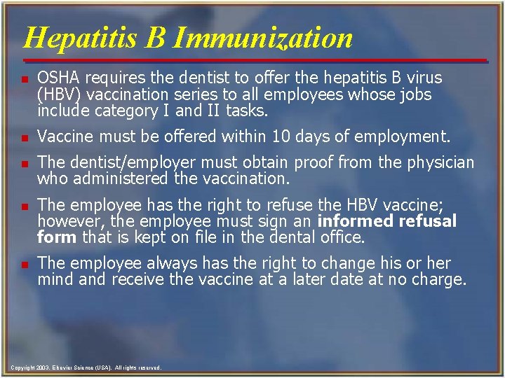 Hepatitis B Immunization n OSHA requires the dentist to offer the hepatitis B virus