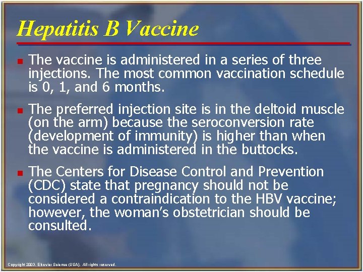 Hepatitis B Vaccine n n n The vaccine is administered in a series of