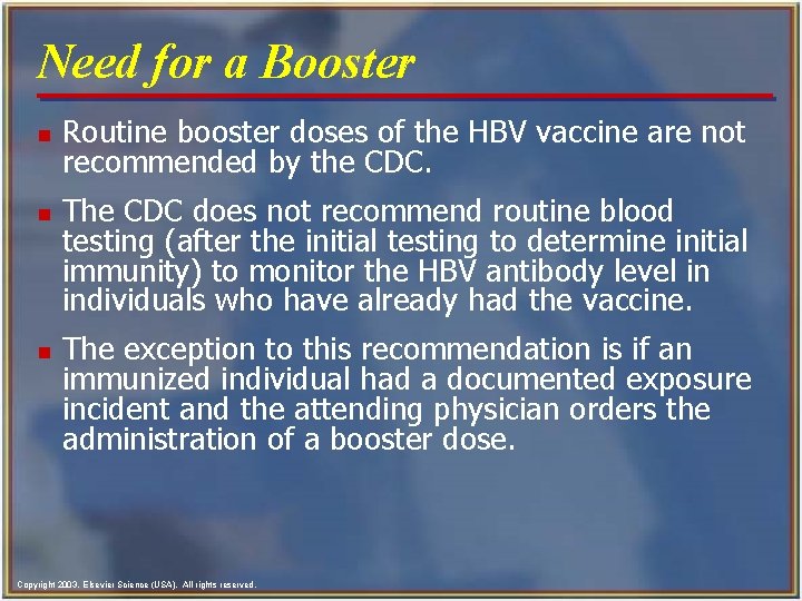 Need for a Booster n n n Routine booster doses of the HBV vaccine
